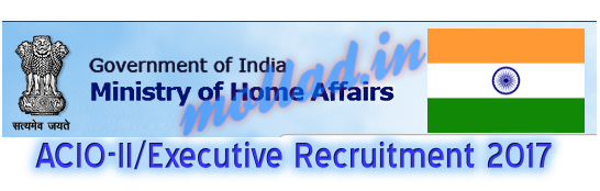 IB Recruitment 2017 ACIO-II/Executive Online Application Form * Mollad